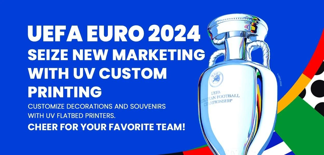 UEFA Euro 2024: Aproveche el nuevo marketing con la impresi&oacute;n personalizada UV